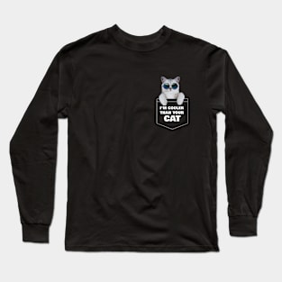 I'm Cooler Than Your Cat Long Sleeve T-Shirt